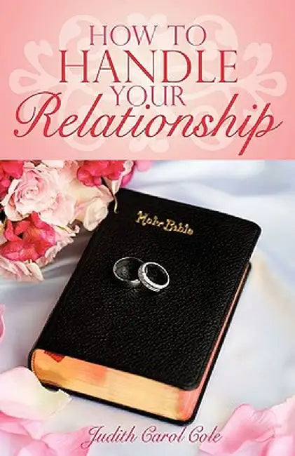 How to Handle Your Relationship by Carol Cole Judith Carol Cole