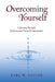Overcoming Yourself: A Journey Through Achievement Toward Contentment by Earl W. Taylor