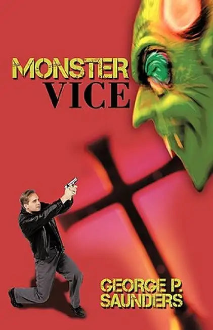 Monster Vice by P. Saunders George P. Saunders
