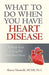 What to Do When You Have Heart Disease: A Handy Guide to Living Well with Heart Disease by Masinelli Mc Sharon Masinelli McMs Pa-C