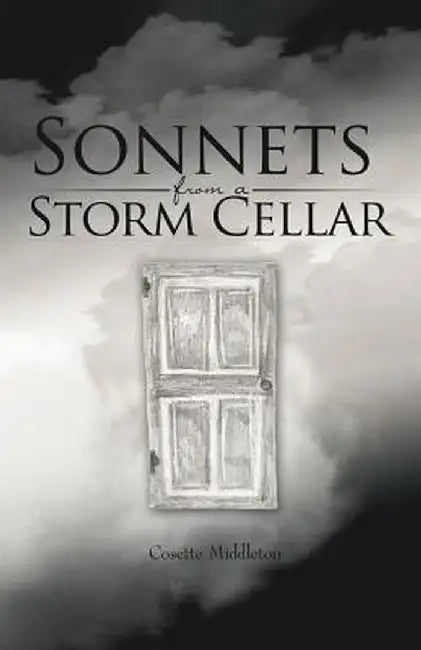 Sonnets from a Storm Cellar by Middleton Cosette Middleton