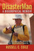 Disasterman: A Biographical Memoir by C. Coile Russell C. Coile