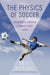 The Physics of Soccer: Using Math and Science to Improve Your Game by Badiru Deji Badiru