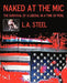 Naked at the MIC: The Survival of a Liberal in a Time of Peril by Steel L. a. Steel