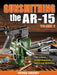 Gunsmithing the Ar-15, Vol. 2 by Patrick Sweeney