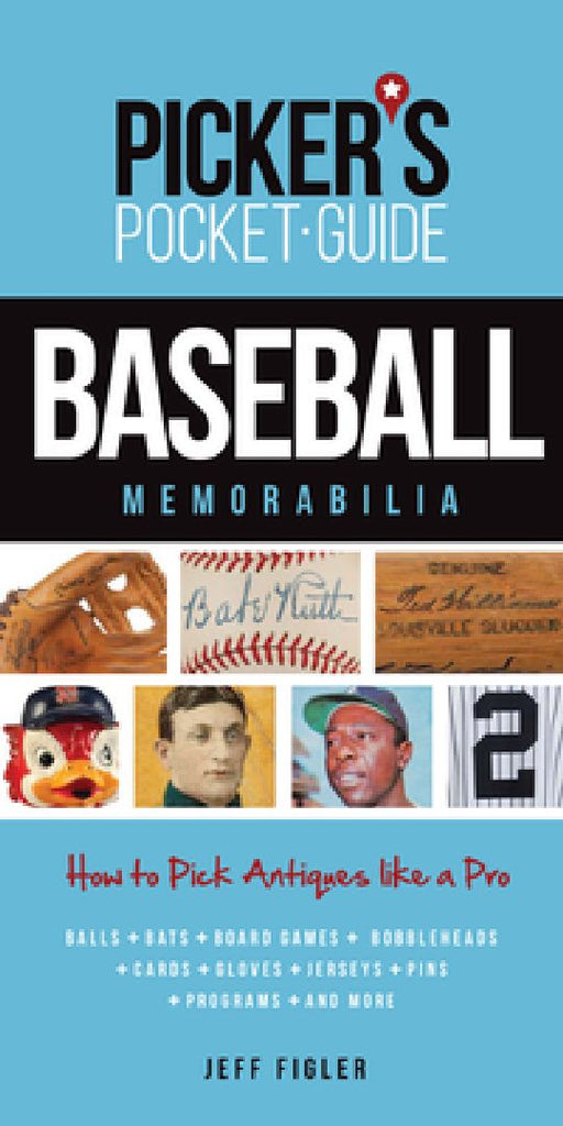 Picker's Pocket Guide Baseball Memorabilia: How to Pick Antiques Like a Pro by Jeff Figler