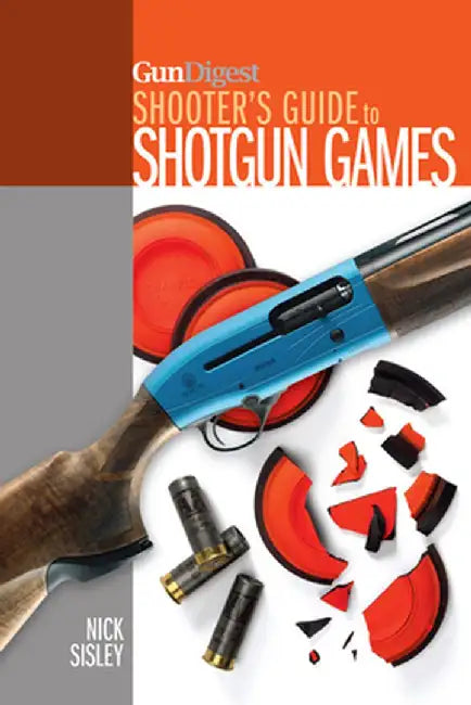 Gun Digest Shooter's Guide to Shotgun Games by Nick Sisley