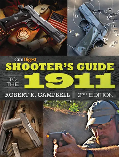 Gun Digest Shooter's Guide to the 1911 by Robert K. Campbell