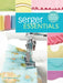 Serger Essentials: Master the Basics and Beyond! by Gail Patrice Yellen