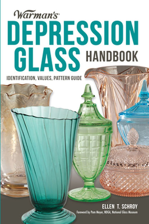Warman's Depression Glass Handbook: Identification, Values, Pattern Guide by Ellen Tischbein Schroy