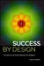 Success by Design: The Essential Business Reference for Designers by David Sherwin