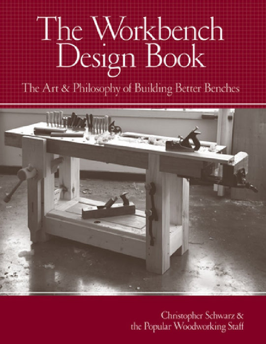The Workbench Design Book: The Art & Philosophy of Building Better Benches