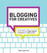 Blogging for Creatives: How Designers, Artists, Crafters and Writers Can Blog to Make Contacts, Win Business and Build Success by Robin Houghton
