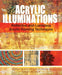 Acrylic Illuminations: Reflective and Luminous Acrylic Painting Techniques by Nancy Reyner