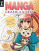 Manga Crash Course: Drawing Manga Characters and Scenes from Start to Finish by Mina Petrovic