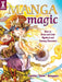 Manga Magic: How to Draw and Color Mythical and Fantasy Characters by Supittha Annie Bunyapen