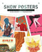 Show Posters: The Art and Practice of Making Gig Posters by Pat Jones
