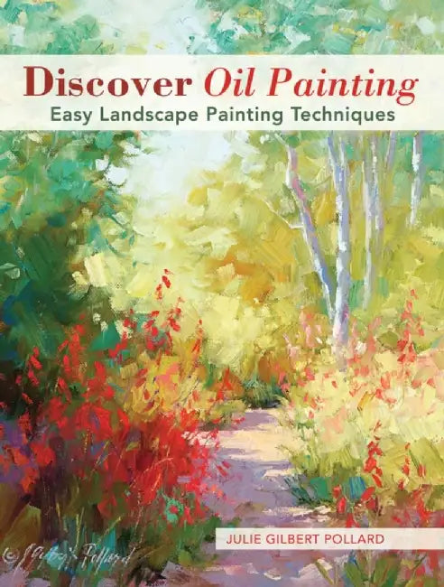 Discover Oil Painting: Easy Landscape Painting Techniques by Julie Gilbert Pollard