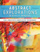 Abstract Explorations in Acrylic Painting: Fun, Creative and Innovative Techniques by Jo Toye