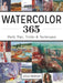 Watercolor 365: Daily Tips, Tricks and Techniques by Leslie Redhead