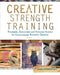 Creative Strength Training: Prompts, Exercises and Personal Stories for Encouraging Artistic Genius by Jane Dunnewold