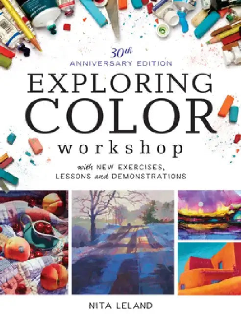 Exploring Color Workshop, 30th Anniversary Edition: With New Exercises, Lessons and Demonstrations by Nita Leland