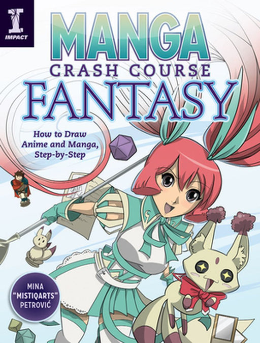 Manga Crash Course Fantasy: How to Draw Anime and Manga, Step by Step by Mina Petroviac