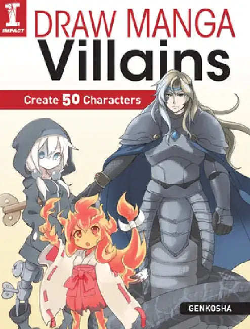 Draw Manga Villains: Create 50 Characters by Genkosha Editorial