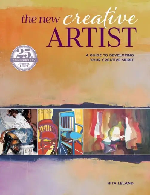 The New Creative Artist: A Guide to Developing Your Creative Spirit by Nita Leland