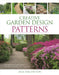Creative Garden Design: Patterns: Inspiring Ideas for Creating Mood, Proportion, and Scale for Every Landscape by Jack Wallington