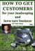 How To Get Customers For Your Landscaping And Lawn Care Business All Year Long.: Anyone Can Start A Lawn Care Business, The Tricky Part Is Finding Cus by Steve Low