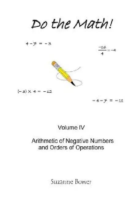 Do The Math!: Arithmetic Of Negative Numbers And Orders Of Operations by Suzanne Bower