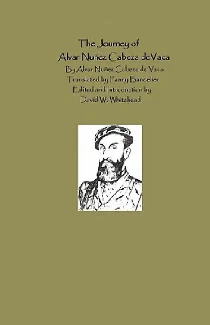 The Journey Of Alvar Nunez Cabeza De Vaca by Fanny Bandelier