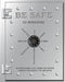Be Safe: Everything You Need to Know about Security by Ed Morawski