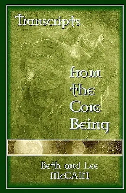 Transcripts From The Core Being by Lee McCain