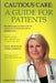 Cautious Care: A Guide For Patients by Carolyn Oliver M. D. Jd