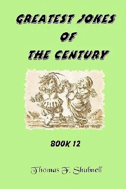 Greatest Jokes Of The Century Book 12 by Thomas F. Shubnell