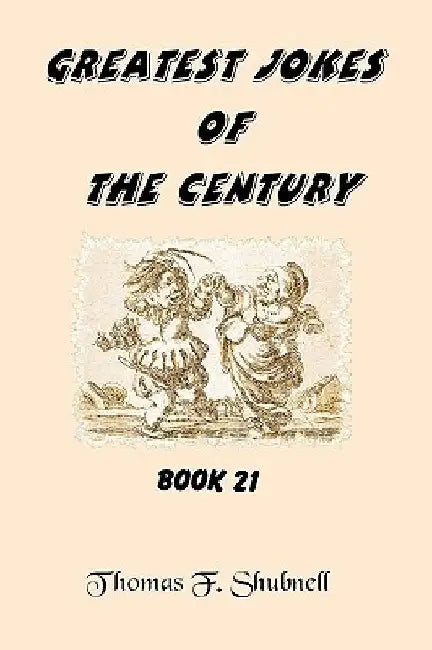 Greatest Jokes Of The Century Book 21 by Thomas F. Shubnell