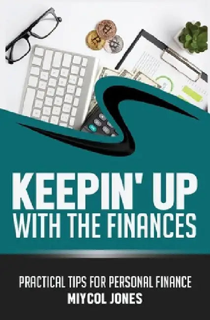 Keepin' Up: Practicle Tips for Personal Finance by Miycol Jones
