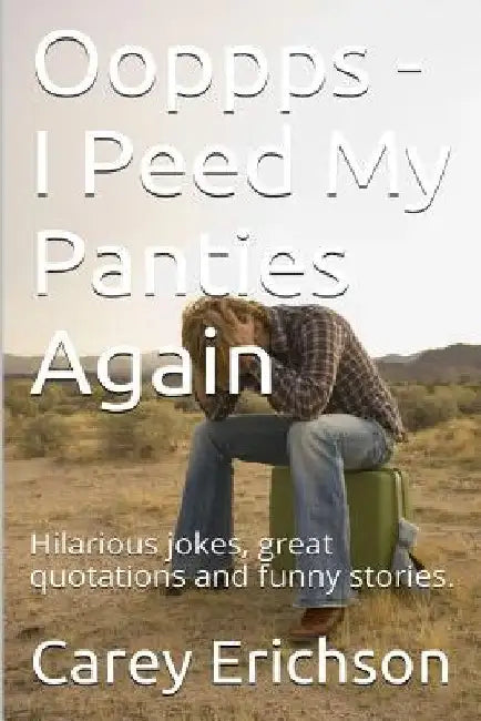Ooppps - I Peed My Panties Again by Carey Erichson