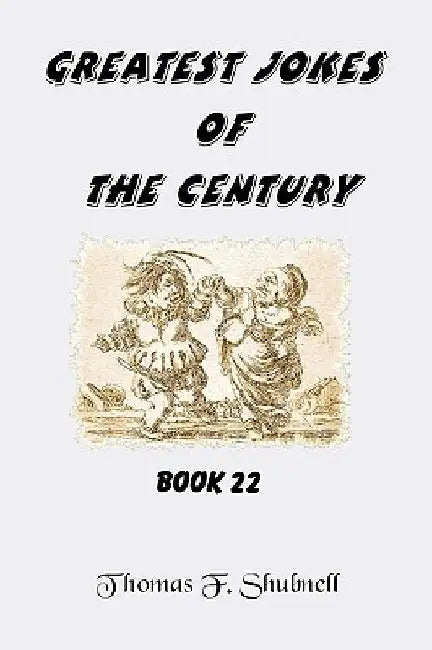 Greatest Jokes Of The Century Book 22 by Thomas F. Shubnell