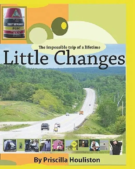Little Changes: The Impossible Adventure Of A Lifetime by Priscilla Houliston