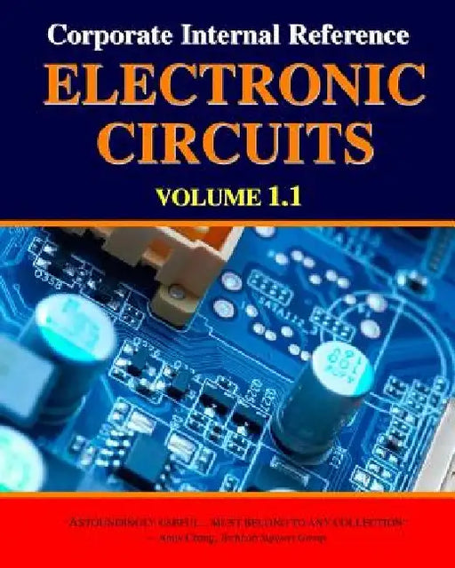 Corporate Internal Reference Electronic Circuits Volume 1.1 by Leserati Circle