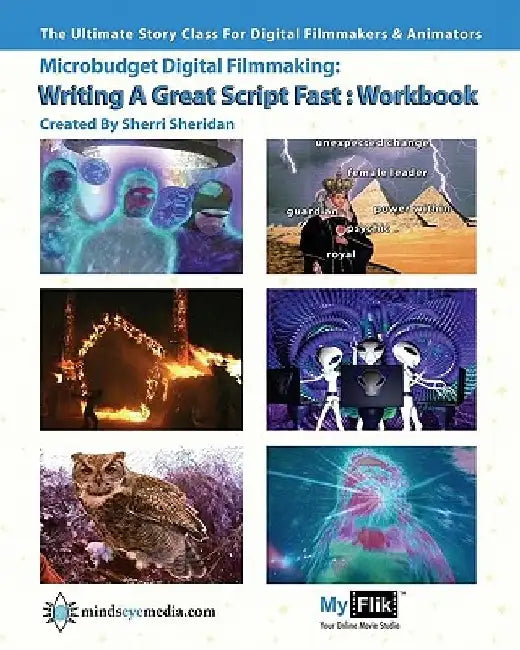 Writing A Great Script Fast Workbook: Story For Digital Filmmaking by Sherri Sheridan