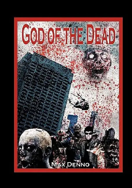 God Of The Dead: Unleaded Version With No Adult Language. by Max Denno