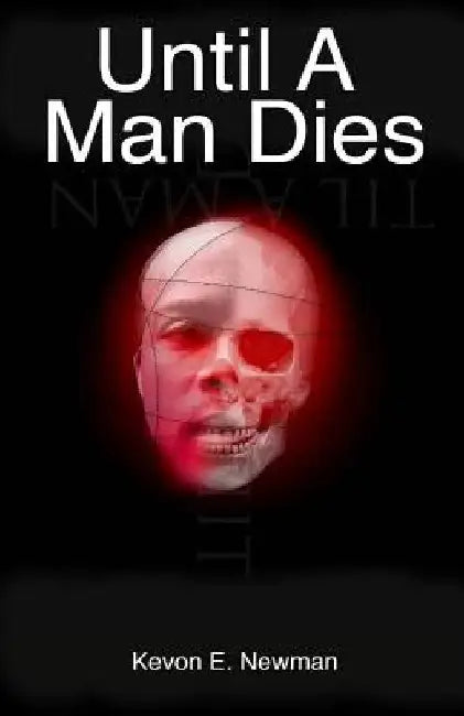 Until A Man Dies by Kevon Eugene Newman