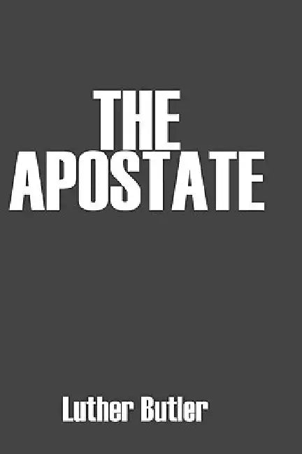 The Apostate by Luther Butler