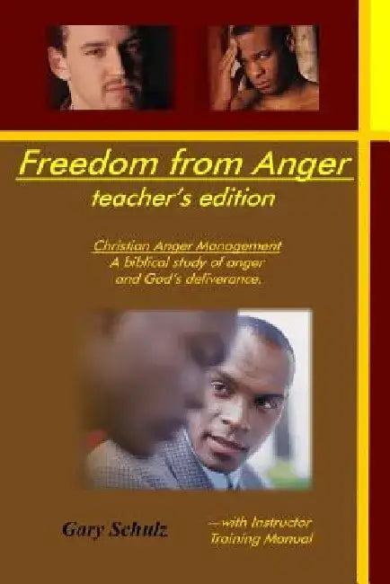 Freedom from Anger (Teacher's Edition) by Gary Schulz