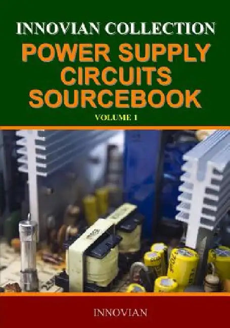 Innovian Collection Power Supply Circuits Sourcebook by Innovian LLC