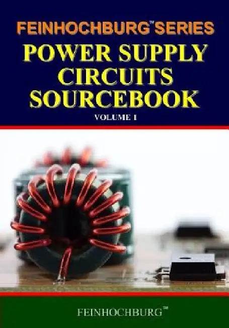 Feinhochburg Series Power Supply Circuits Sourcebook by Feinhochburg Company